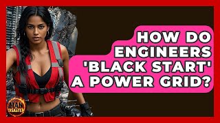 How Do Engineers 'black Start' A Power Grid? - Man vs. Disaster