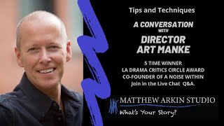 Tips and Techniques for Actors, Writers and Storytellers: Director Art Manke