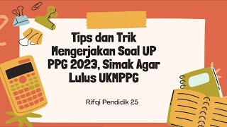 Tips Dan Trik Mengerjakan Soal UP PPG 2023, Simak Agar Lulus UKMPPG | Pengalaman Pribadi.#ppgdaljab