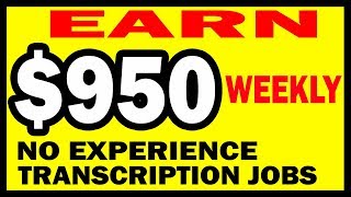 Transcription Jobs That Pay $950 Weekly To Work From Home