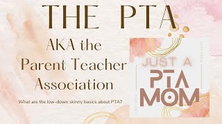 The PTA aka the Parent Teacher Association Basics  - The Low Down Skinny -