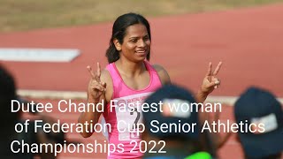 Dutee Chand Fastest woman of 25th Federation Cup Senior Athletics Championships 2022