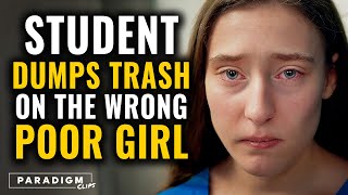 STUDENT Dumps GARBAGE On The Wrong Poor Girl