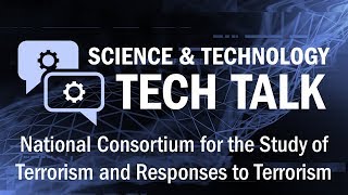 Tech Talk: National Consortium for the Study of Terrorism and Responses to Terrorism