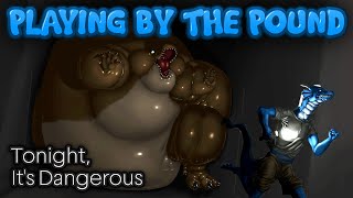 Playing by the Pound | Tonight, It's Dangerous - Creepy Chonker T-Rex Wishes to FIND AND INFLATE YOU