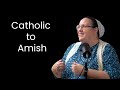 I Was Roman Catholic. Then I Became Amish. — Elizabeth Vendley