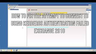 How to fix the attempt to connect to using Kerberos authentication failed | Exchange 2010
