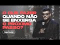 Tiago Brunet - O que fazer quando não se enxerga o próximo passo?