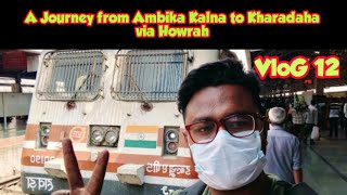 A journey from Ambika Kalna to Khardaha via Howrah ।। VloG 12