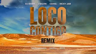LOCO CONTIGO REMIX DJ SNAKE  J BALVIN  OZUNA  NICKY JAM  NATTI NATASHA  DARREL &