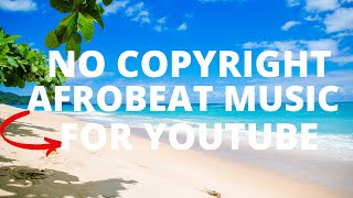 Non Copyright Afrobeat Music