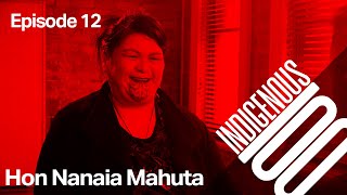 Indigenous 100 - Episode 12 - Hon Nanaia Mahuta