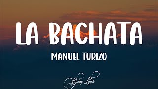 Manuel Turizo - La Bachata (LETRA)🎵