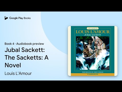 Jubal Sackett: The Sacketts: A Novel Volume 4 by Louis L'Amour · Audiobook preview