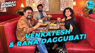 Sunday Brunch With Venkatesh Daggubati & Rana Daggubati X Kamiya Jani | Ep 94 | Curly Tales