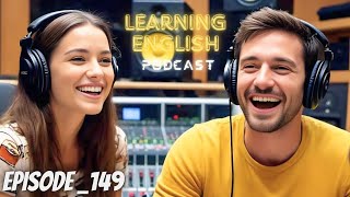 English Learning With Podcast Conversation Episode 149 | Podcast English | English Speaking Practice