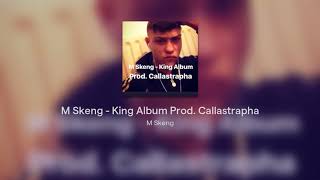 M Skeng - King Album Prod. Callastrapha