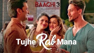 Tujhe Rab Mana||Baghi 3||Tiger Shroff|| Ritesh Deshmukh|| Shraddha Kapoor