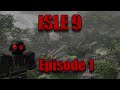 Isle 9 | Episode 1: Dangerous Exploration