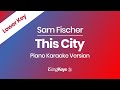 This City - Sam Fischer - Piano Karaoke Instrumental - Lower Key