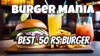 Burger Mania | બર્ગર માત્ર ૫૦ રૂપિયામાં ,નાચોસ,મોકટેઈલ,પેરી પેરી ફ્રાઈસ... અમદાવાદમાં  | Ahmedabad