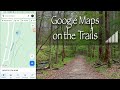 How to use Google Maps on Hiking Trails Even Without Cell Service