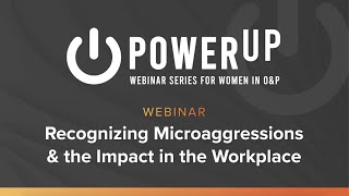 PowerUp Webinar: Recognizing Microaggressions and the Impact in the Workplace