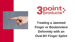 How to Treat Boutonniere Deformity with an Oval-8 Finger Splint - 3-Point Products