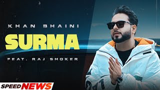 Khan Bhaini | Surma (News) | Ft Raj Shoker | Latest Punjabi Songs 2021 | Speed Records