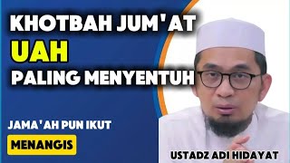 Khutbah jum'at paling sedih - ustadz adi hidayat