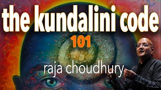 AWAKENING KUNDALINI CODE 101 with Raja Choudhury