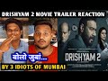 Drishyam 2 Movie Trailer Reaction | By 3 Idiots Of Mumbai | Ajay Devgn | Tabu | Akshaye Khanna