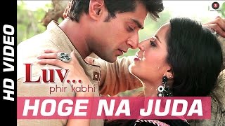 Hoge Na Juda Official Video | LUV..Phir Kabhie | Saurabbh Roy & Meghna Patel