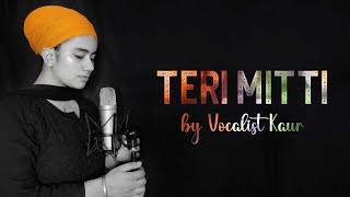 Teri Mitti | Female Version Cover Song | Vocalist Kaur | Kesari | Independence Day |