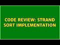 Code Review: Strand Sort implementation