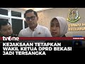 Kejaksaan Tetapkan Tersangka Wakil Ketua DPRD Kabupaten Bekasi | Kabar Pagi tvOne