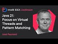 Java 21: Focus on Virtual Threads and Pattern Matching