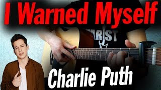 Charlie Puth – I Warned Myself (Fingerstyle Guitar Cover) ТАБЫ