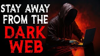 STAY AWAY FROM THE DARK WEB! | 3 TRUE SCARY Dark Web Stories