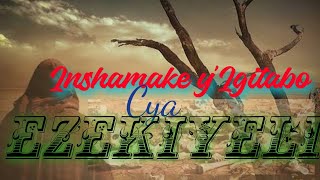 INSHAMAKE Y'IGITABO CYA EZEKIYELI/ Book of Ezekiel Summary/ Bible Project in Kinyarwanda By Benjamin