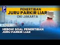 Ini Penyebab Utama Pemprov DKI Tertibkan Juru Parkir Liar !