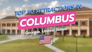Top 10 Must-See Attractions in Columbus, Georgia 🌆🎡