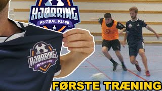 FØRSTE TRÆNING MED MIT NYE HOLD! (HJØRRING FUTSAL KLUB) 🤩