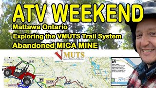 Mattawa Ontario ATV weekend ride. Mattawa River Resort stay. Abandoned Mica Mine visit on the VMUTS.