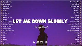 Let Me Down Slowly 💔 Sad songs playlist with lyrics ~ Depressing Songs 2023 That Will Cry Vol. 189