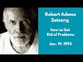 Robert Adams Satsang - How to Get Rid of Problems - Jan. 19, 1993