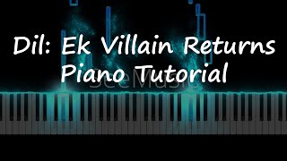 Dil: Ek Villain Returns | Piano Tutorial (Rutvik Thakkar)