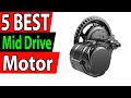 5 Best Mid Drive Motor Review 2024