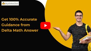Get 100% accurate guidance from Delta Math Answers