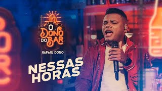 Rafael Dono - Nessas Horas (O Dono do Bar)